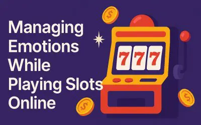 Managing Emotions While Playing Slots Online